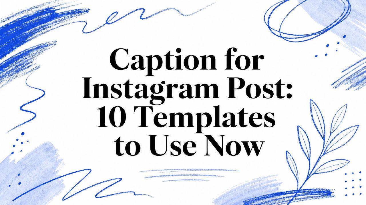Caption for Instagram Post: 10 Templates to Use Now